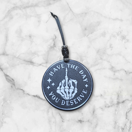 Have The Day You Deserve